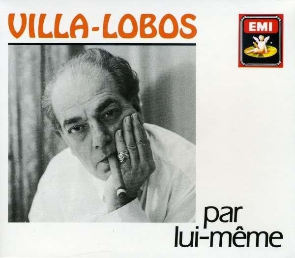 Heitor Villa-Lobos 'Villa-Lobos Par Lui-Meme' CD6/1991/Classic/Germany