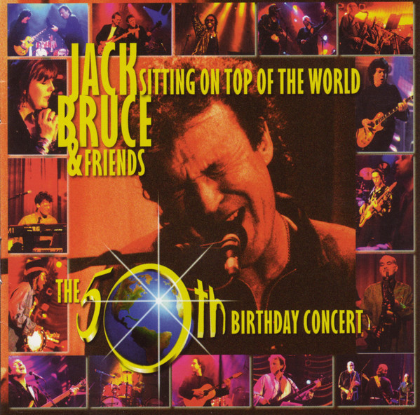 Jack Bruce 'Sitting On Top Of The World (The 50th Birthday Concert)' CD/1997/Blues Rock/USA Jack Bruce 'Sitting On Top Of The World (The 50th Birthday Concert)' CD/1997/Blues Rock/USA