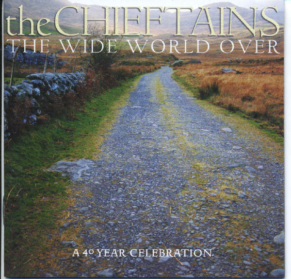 The Chieftains 'The Wide World Over: A 40 Year Celebration' CD/2002/Celtic/Russia The Chieftains 'The Wide World Over: A 40 Year Celebration' CD/2002/Celtic/Russia