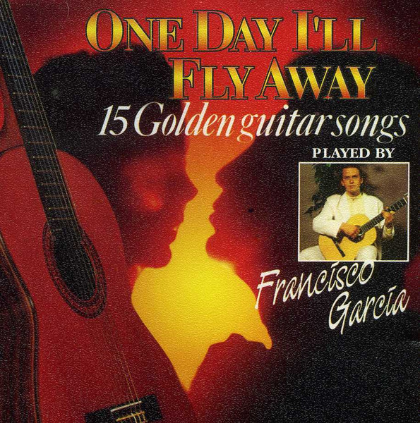 Francisco Garcia One Day Ill Fly Away - 15 Golden Guitar Songs CD/1995/Instrumental/Bulgaria/Nm