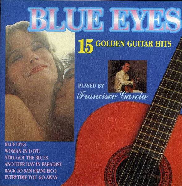 Francisco Garcia 'Blue Eyes - 15 Golden Guitar Hits' CD/1995/Instrumental/Bulgaria/Nm
