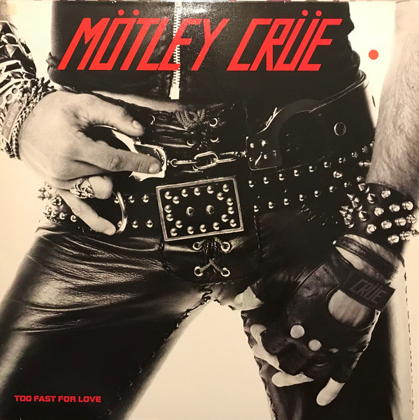 Motley Crue 'Too Fast for Love' LP/1982/Hard Rock/Germany/Nm Motley Crue 'Too Fast for Love' LP/1982/Hard Rock/Germany/Nm
