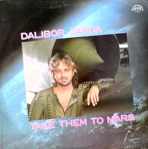 Dalibor Janda 'Take Them To Mars' LP/1988/Pop Rock/Czeh/Nm Dalibor Janda 'Take Them To Mars' LP/1988/Pop Rock/Czeh/Nm