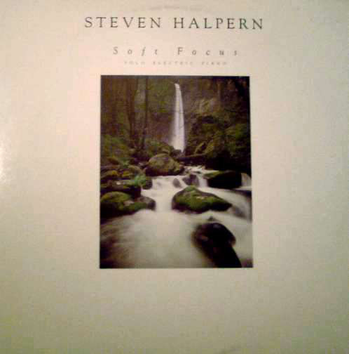 Steven Halpern 'Soft focus' LP/1984/New Age/US/Nm Steven Halpern 'Soft focus' LP/1984/New Age/US/Nm