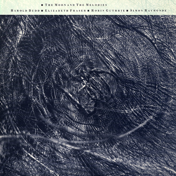 Harold Budd, Fraser, Guthrie, Raymonde 'The Moon And The Melodies' LP/1986/Electronic/UK/Nm Harold Budd, Fraser, Guthrie, Raymonde 'The Moon And The Melodies' LP/1986/Electronic/UK/Nm