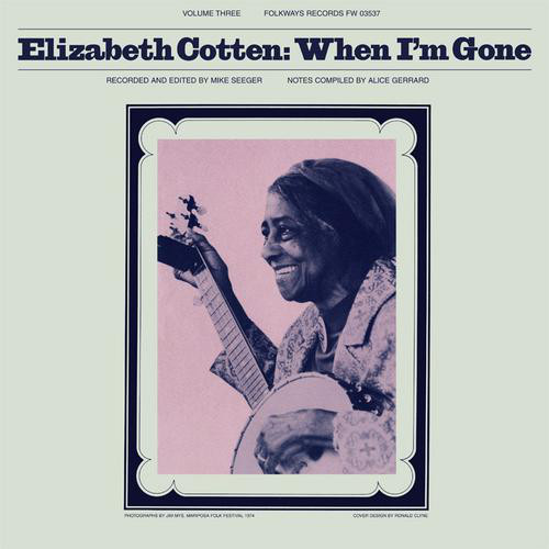 Elizabeth Cotten When Im Gone LP/1979/2009/Folk Rock/US/Sealed
