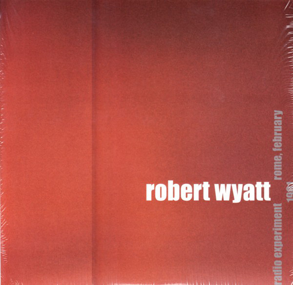 Robert Wyatt Radio Experiment Rome, February 1981 LP/1981/2009/Rock/Italy/Sealed